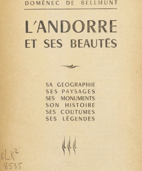 L'Andorre et ses beautés. Sa géographie, ses paysages, ses monuments, son histoire, ses coutumes, ses légendes. Bellmunt (Domenec de) Exemplaire conservé à la BNF Paris.Illustrations de Lagorre L'Andorre et ses beautés. Sa géographie, ses paysages, ses monuments, son histoire, ses coutumes, ses légendes. Bellmunt (Domenec de)